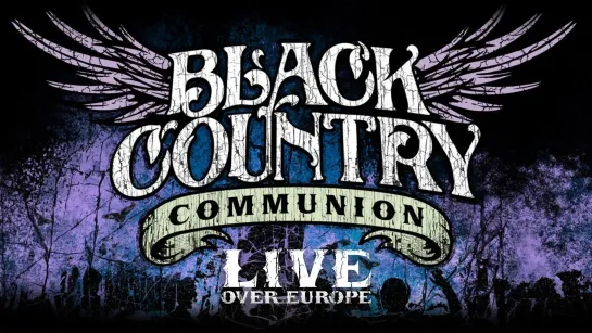 Black Country Communion - Live over Europe (2011)