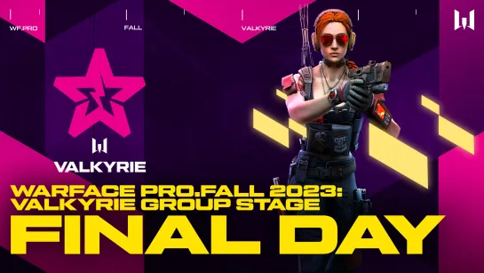 Турнир Warface PRO.Fall 2023 Valkyrie. Group Stage:  Final Day