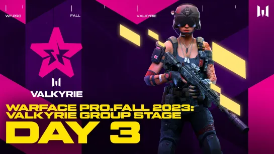 Турнир Warface PRO.Fall 2023 Valkyrie. Group Stage:  Day 3