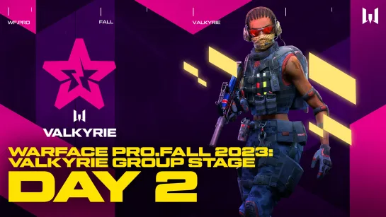 Турнир Warface PRO.Fall 2023 Valkyrie. Group Stage:  Day 2