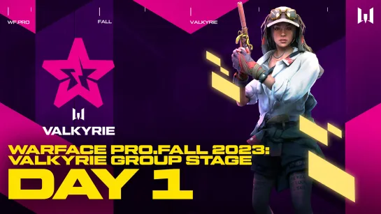 Турнир Warface PRO.Fall 2023 Valkyrie. Group Stage:  Day 1