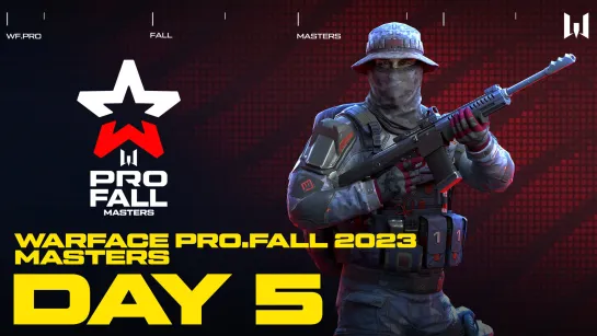 Турнир Warface PRO.Fall 2023: Masters. Day 5