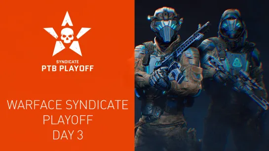 Warface Syndicate: Playoff. Day 3