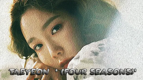 TAEYEON 태연 사계 (Four Seasons)...