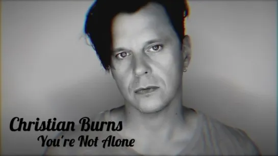 Christian Burns - Youre Not Alone... Премьера 27.07.18...