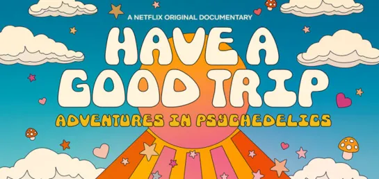 Хорошего трипа / Have a Good Trip: Adventures in Psychedelics / 2020