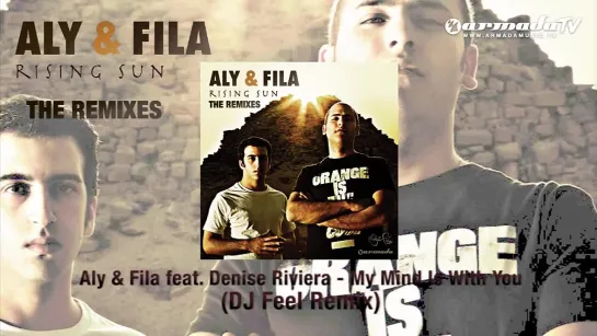 Aly  Fila feat. Denise Riviera - My Mind is With You (DJ Feel Remix)