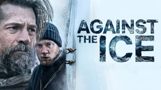 Борьба со льдом (2022) Against the Ice 12+