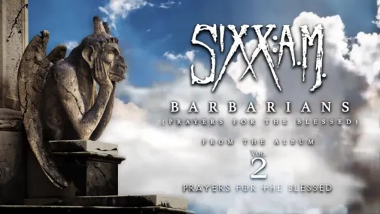 Sixx_A.M. - Barbarians (Prayers For The Blessed) - Official Audio