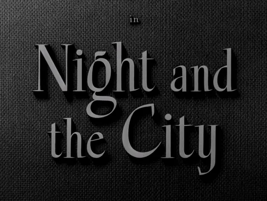 Ночь и город / Night and the City (1950) dir. Jules Dassin  [1080p] (ENG SUB)