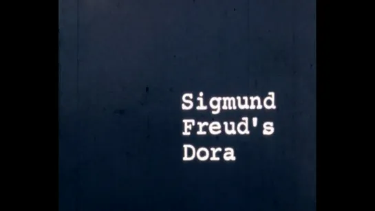 Sigmund Freud's Dora (1979) dir. Anthony McCall, Claire Pajaczkowska, Andrew Tyndall, Jane Weinstock