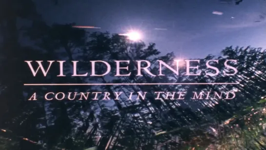 Wilderness: A Country in the Mind (1984) dir. Robert Fulton