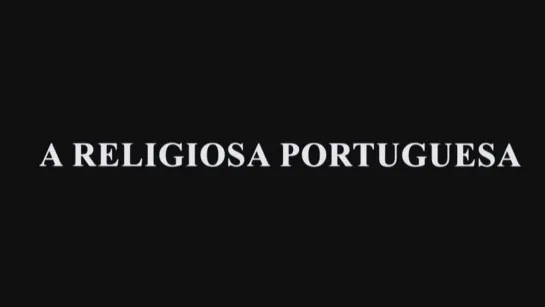 Португальская монахиня / A Religiosa Portuguesa (2009) dir. Eugène Green (RUS SUB)