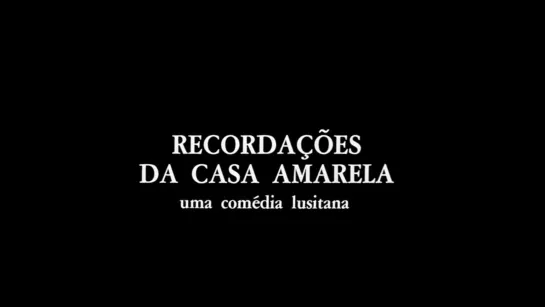 Воспоминания Желтого Дома / Recordações da Casa Amarela (1989) dir. João César Monteiro (RUS SUB)