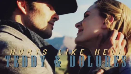 Teddy & Dolores _ Hurts Like Hell (Westworld)