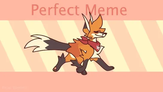 Perfect -  Animation Meme Commission