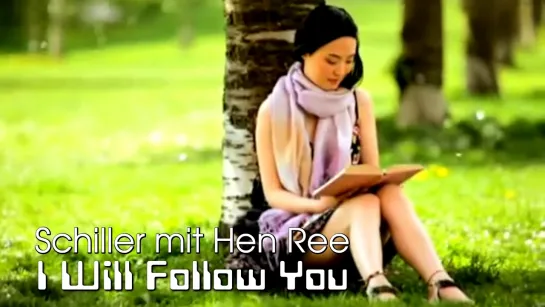 Schiller mit Hen Ree — I Will Follow You (2010)