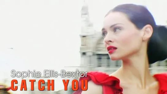 Sophie Ellis-Bextor — Catch You (2007)