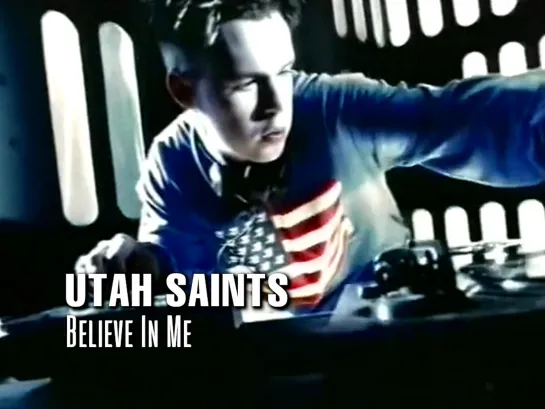 Utah Saints — Believe In Me (1993)