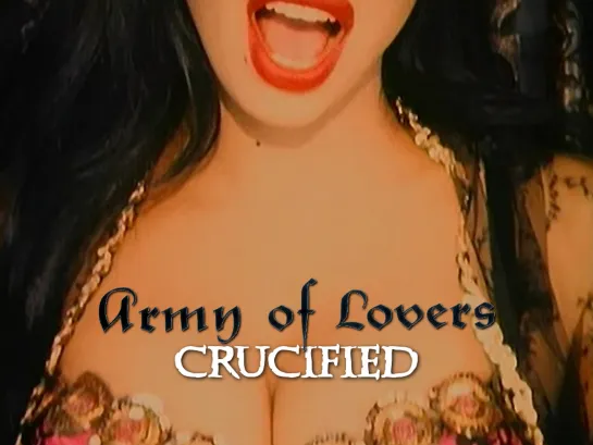 Army Of Lovers — Crucified (1991)