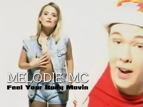 Melodie MC — Feel Your Body Movin' (Euro Remix' 1992)