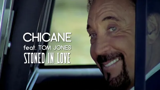 Chicane feat. Tom Jones — Stoned In Love (2006)