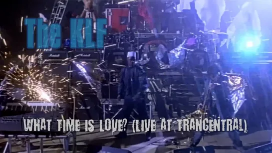 The KLF — What Time Is Love? (Live at Trancentral, 1990)