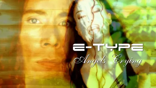 E-Type — Angels Crying (1998)