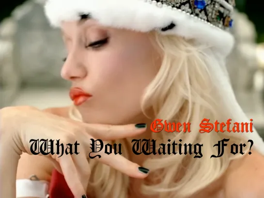 Gwen Stefani ― What You Waiting For? (2004)