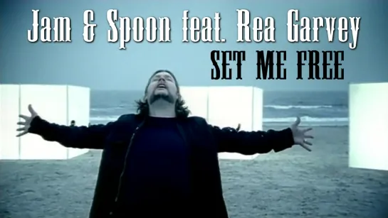 Jam & Spoon feat. Rea Garvey — Set Me Free (Empty Rooms)