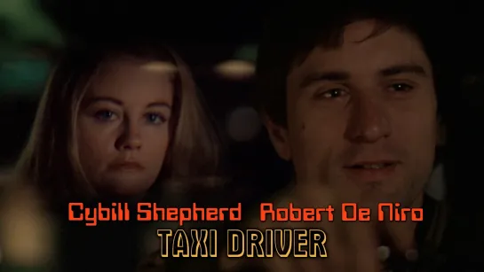 Robert De Niro, Cybill Shepherd (Taxi Driver, 1976)