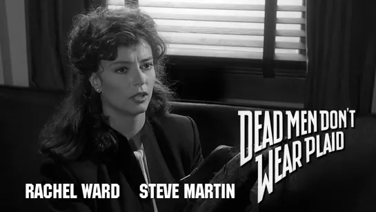 Rachel Ward, Steve Martin (Dead Men Dont Wear Plaid, 1992)