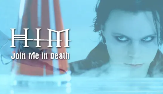 HIM — Join Me in Death (1999)