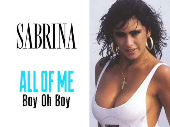 Sabrina — All of Me (Boy Oh Boy) (1988)