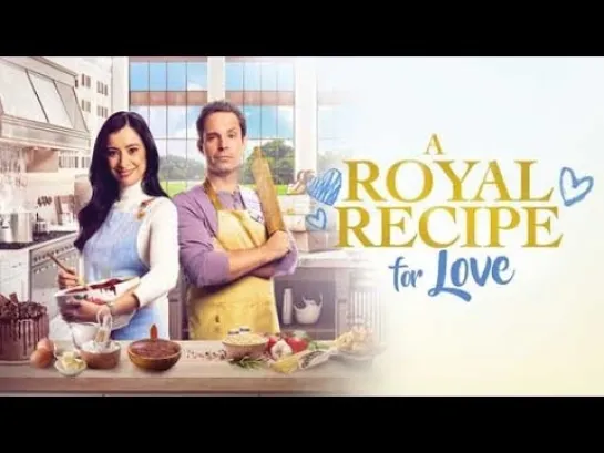 КОРОЛЕВСКИЙ РЕЦЕПТ ЛЮБВИ (2023) A ROYAL RECIPE FOR LOVE (KRALJEVSKI RECEPT ZA LJUBAV)