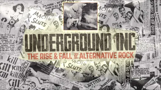 Underground inc the Rise & fall of alternative rock (2019) RUS