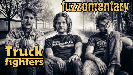 TRUCKFIGHTERS- Fuzzomentary (2011) RUS