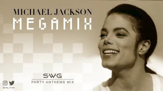 PARTY  DANCE ANTHEMS (SWG Megamix) - MICHAEL JACKSON