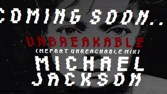 PROMOTION - MICHAEL JACKSON - -UNBREAKABLE- - (Mefrat Unreachable Mix) - Trailer - Teaser - Spot