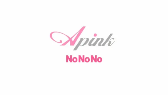 APink - No No No