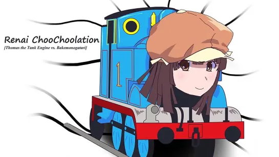 Renai ChooChoolation Thomas the Tank Engine x Bakemonogatari