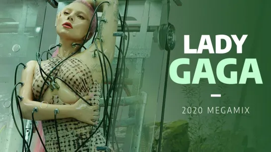 Lady Gaga Megamix MONSTER MEGAMIX 2020 2.0