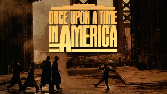 Однажды в Америке / Once Upon a Time in America (1983)