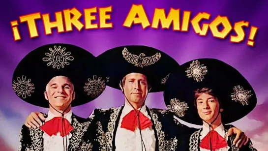 Три амигос! / ¡Three Amigos! (1986)