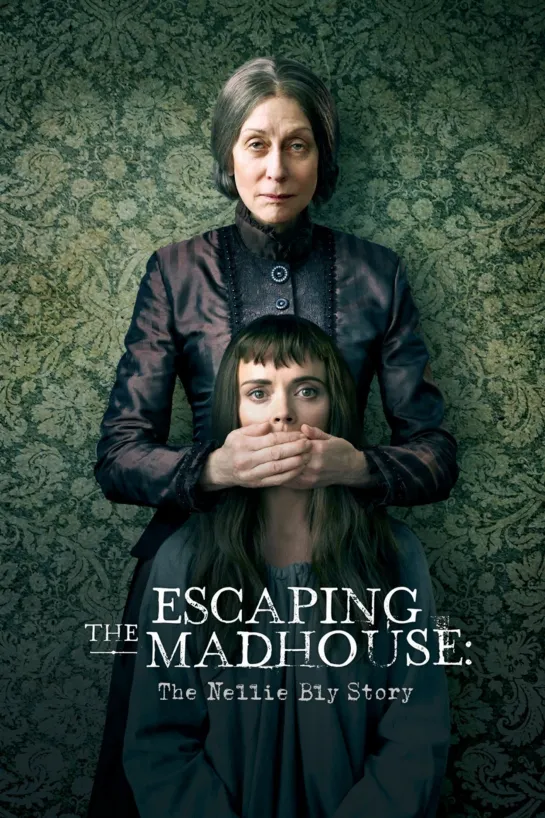 Побег из сумасшедшего дома: История Нелли Блай / Escaping the Madhouse: The Nellie Bly Story (2019)