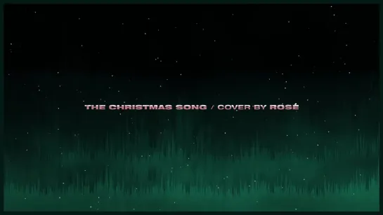 ROSÉ - THE CHRISTMAS SONG (Nat King Cole) COVER