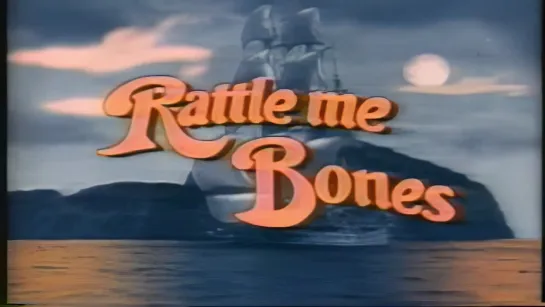 Rattle me Bones [UPSCALED]