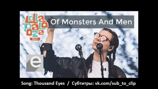 Of Monsters and Men - Thousand Eyes (Lollapalooza, Brasil, 2016) (Англ-Рус Субтитры)