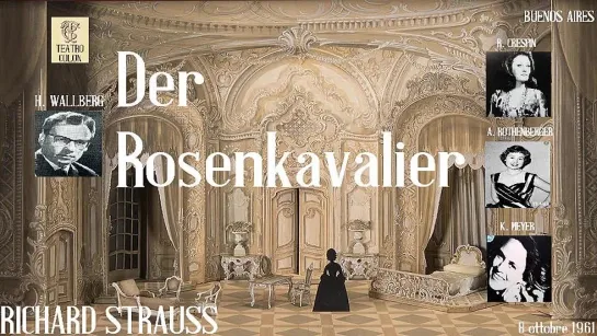 Strauss “Der Rosenkavalier” - Wallberg; Crespin, Meyer, Rothenberger, Böhme - Buenos Aires, 1961