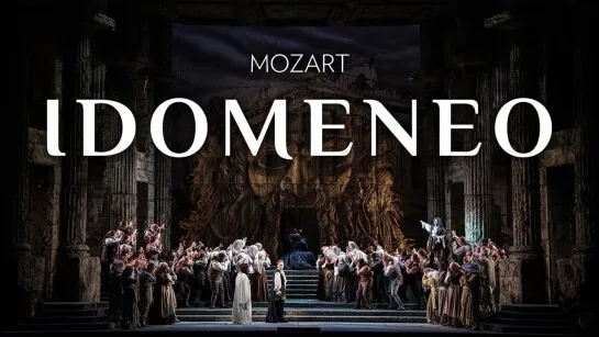 MOZART - IDOMENEO-  Matthew Polenzani- Nadine Sierra- Elsa  van den Heever- James  Levine- Met Opera- 06.03.2017- HD